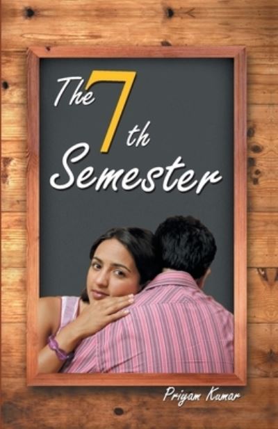 The 7th Semester - Priyam Kumar - Books - Diamond Books - 9788128835346 - December 17, 2019