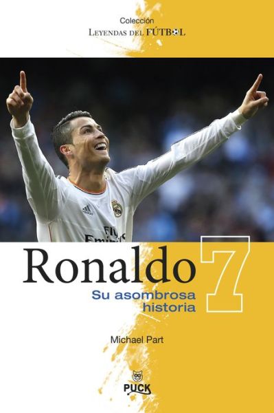 Cover for Michael Part · Ronaldo: Su Asombrosa Historia (Spanish Edition) (Leyendas Del Futbol) (Paperback Book) [Spanish edition] (2014)