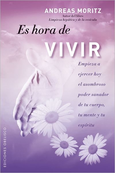 Cover for Andreas Moritz · Es Hora De Vivir (Coleccion Espiritualidad, Metafisica Y Vida Interior) (Spanish Edition) (Paperback Book) [Spanish, Tra edition] (2011)