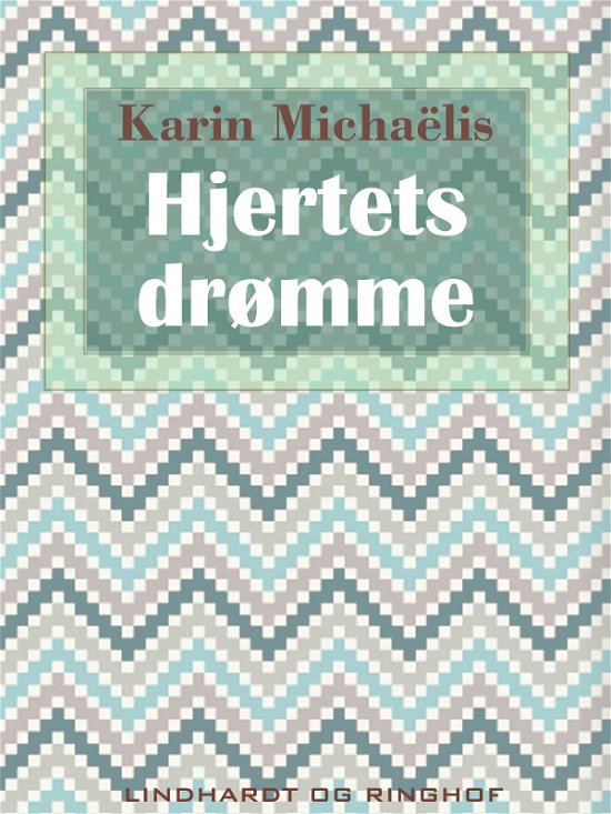 Cover for Karin Michaëlis · Hjertets drømme (Sewn Spine Book) [2nd edition] (2017)