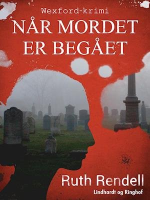 Cover for Ruth Rendell · Wexfordserien: Når mordet er begået (Sewn Spine Book) [2e uitgave] (2018)