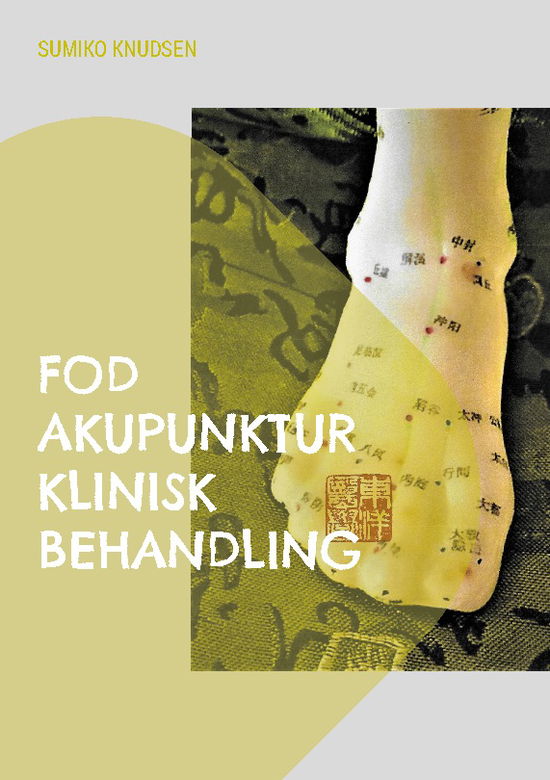 Cover for Sumiko Knudsen · Fod Akupunktur Klinisk Behandling (Paperback Book) [1.º edición] (2022)