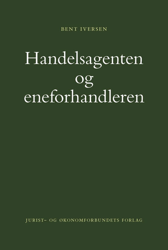 Cover for Bent Iversen · Handelagtenten og eneforhandleren (Sewn Spine Book) [5º edição] (2013)