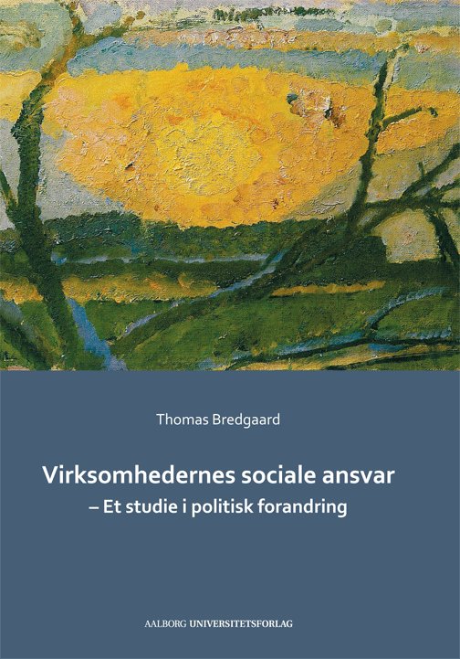 Arbejdsliv, social- og arbejdsmarkedspolitik: Virksomhedernes sociale ansvar - Thomas Bredgaard - Böcker - Aalborg Universitetsforlag - 9788771121346 - 8 maj 2014