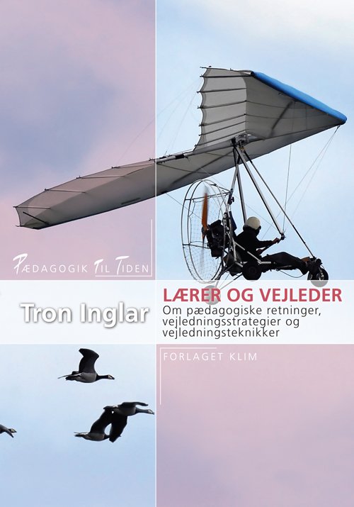 Pædagogik til tiden: Lærer og vejleder - Tron Inglar - Bøger - Klim - 9788771291346 - 23. maj 2012