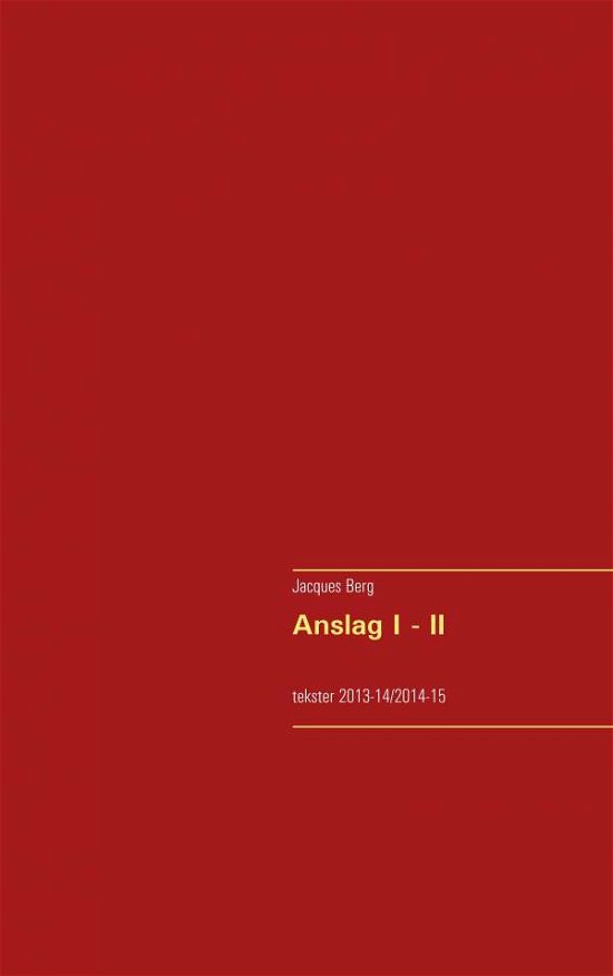 Anslag I - II - Jacques Berg; Jacques Berg - Livros - Books on Demand - 9788771882346 - 17 de dezembro de 2018