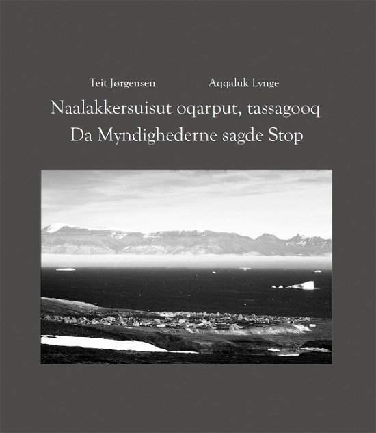 Cover for Aqqaluk Lynge Teit Jørgensen · Da Myndighederne sagde Stop / Naalakkersuisut oqarput, tassagooq (Hardcover Book) [1st edition] (2022)