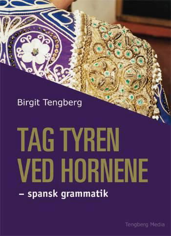 Cover for Birgit Tengberg · Tag tyren ved hornene (Sewn Spine Book) [1e uitgave] (2015)