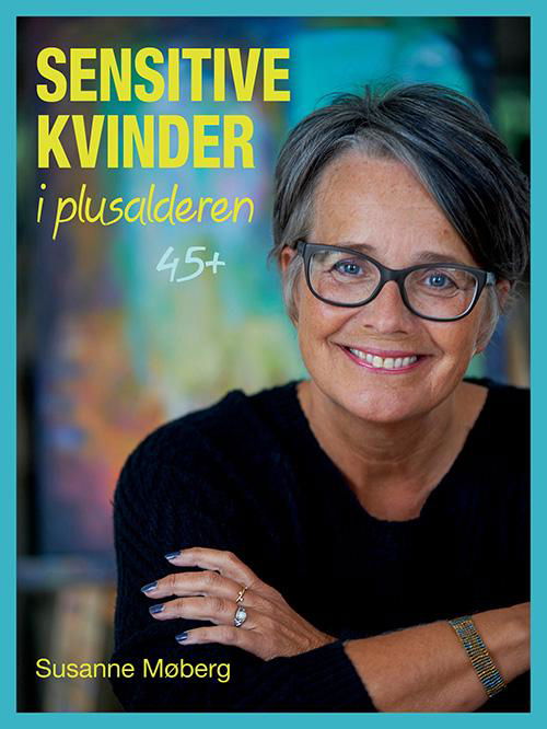 Cover for Susanne Møberg · Særligt sensitive, plusalderen: Sensitive kvinder i plusalderen 45+ (Poketbok) [1:a utgåva] (2016)