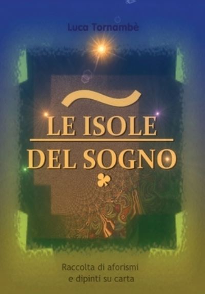 Cover for Luca Tornambè · Le isole del sogno (Paperback Book) (2018)
