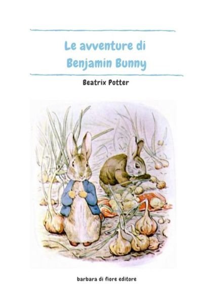 Cover for Beatrix Potter · Le Avventure di Benjamin Bunny (Paperback Book) (2019)