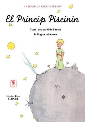 Cover for Antoine De Saint-Exupery · El Princip Piscinin. Testo Milanese (Bok)