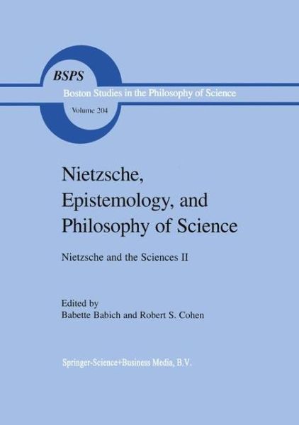 Cover for Babette E Babich · Nietzsche, Epistemology, and Philosophy of Science: Nietzsche and the Sciences II - Boston Studies in the Philosophy and History of Science (Paperback Book) [Softcover reprint of hardcover 1st ed. 1999 edition] (2010)