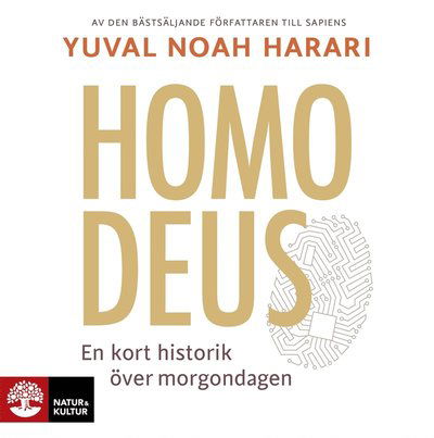 Homo Deus : en kort historik över morgondagen - Yuval Noah Harari - Audiolivros - Natur & Kultur Digital - 9789127154346 - 10 de junho de 2017