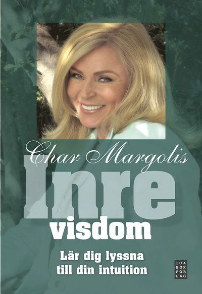 Cover for Char Margolis · Inre visdom : lär dig lyssna till din intuition (Hardcover Book) (2008)