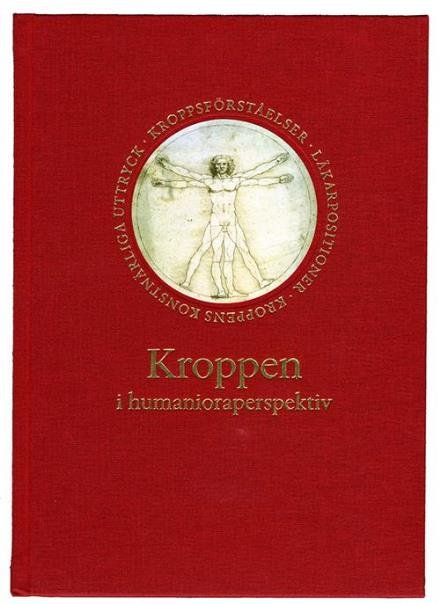 Cover for Palm Anders (red.) · Kroppen i humanioraperspektiv : : [kroppsförståelser, läkarpositioner, kroppens konstnärliga uttryck] (Heftet bok) (2013)