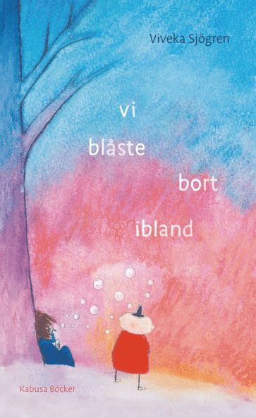 Cover for Viveka Sjögren · Vi blåste bort ibland (Hardcover Book) (2013)