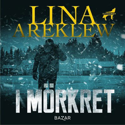 Ulvö-serien: I mörkret - Lina Areklew - Audio Book - Bazar Förlag - 9789180061346 - October 13, 2021