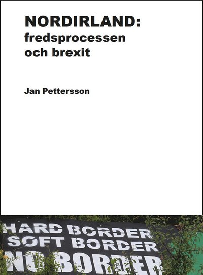 Cover for Jan Pettersson · Nordirland : fredsprocessen och brexit (Book) (2020)