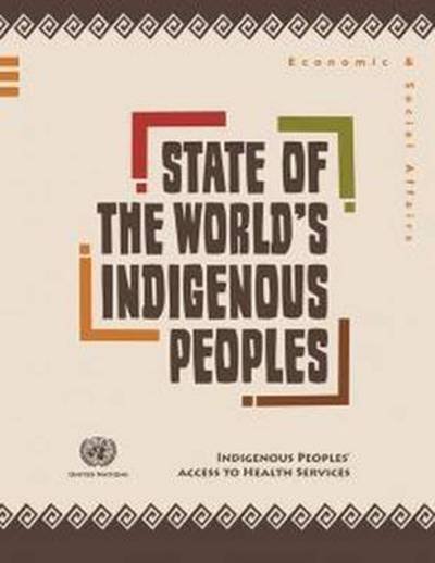 Cover for United Nations: Department of Economic and Social Affairs · State of the world's indigenous peoples: indigenous peoples' access to health services (Paperback Book) (2016)