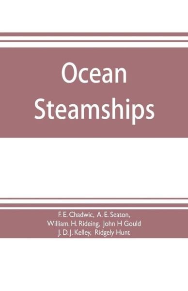 Cover for F E Chadwic · Ocean steamships; a popular account of their construction, development, management and appliances (Pocketbok) (2019)