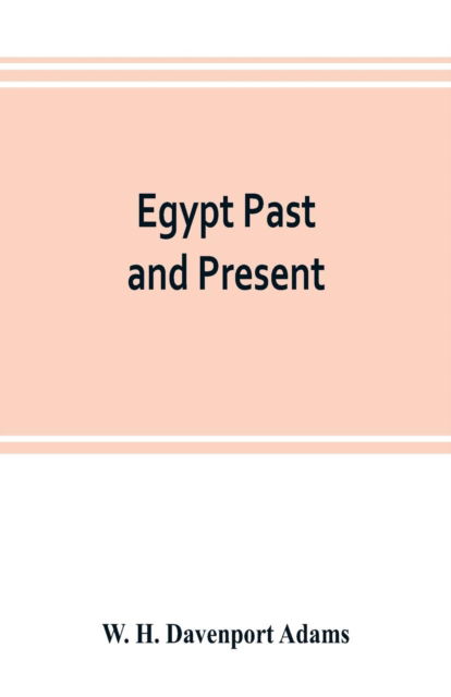 Cover for W H Davenport Adams · Egypt past and present (Paperback Book) (2019)