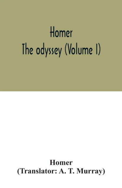 Homer; The odyssey (Volume I) - Homer - Books - Alpha Edition - 9789354033346 - July 3, 2020