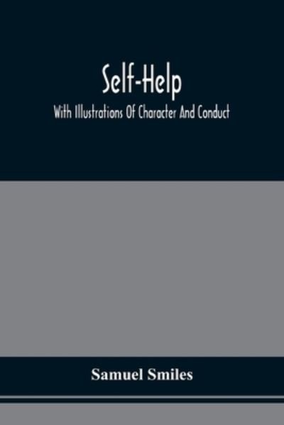 Cover for Samuel Smiles · Self-Help; With Illustrations Of Character And Conduct (Paperback Book) (2021)