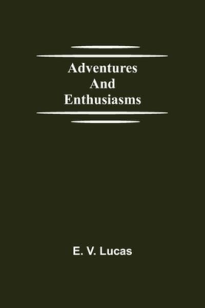 Cover for E V Lucas · Adventures and Enthusiasms (Paperback Book) (2021)