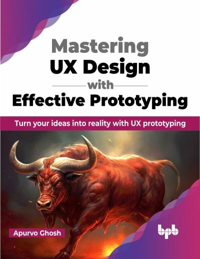 Cover for Apurvo Ghosh · Mastering UX Design with Effective Prototyping: Turn your ideas into reality with UX prototyping (Paperback Book) (2023)