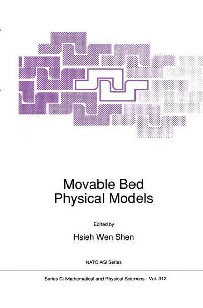Cover for Hsieh Wen Shen · Movable Bed Physical Models - NATO Science Series C (Paperback Book) [Softcover reprint of the original 1st ed. 1990 edition] (2011)