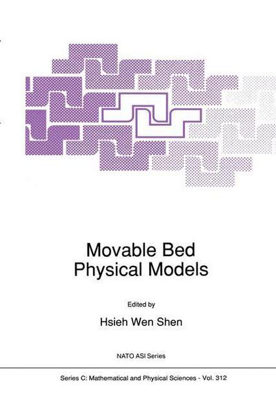 Movable Bed Physical Models - NATO Science Series C - Hsieh Wen Shen - Books - Springer - 9789401074346 - October 1, 2011