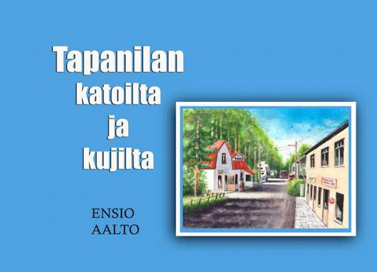 Cover for Aalto · Tapanilan katoilta ja kujilta (Book)