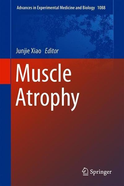 Cover for Muscle Atrophy - Advances in Experimental Medicine and Biology (Hardcover Book) [1st ed. 2018 edition] (2018)