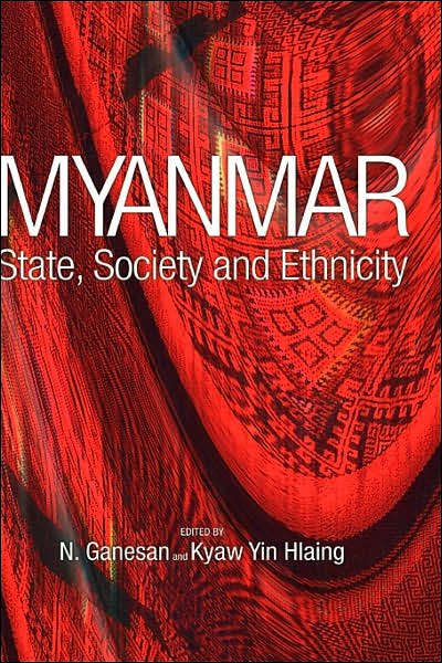 Cover for N Ganesan · Myanmar: State, Society and Ethnicity (Innbunden bok) (2007)