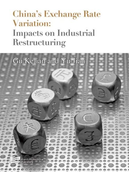 Cover for Gu Kejian · China's Exchange Rate Variation: Impact on Industrial Restructuring (Hardcover Book) (2012)