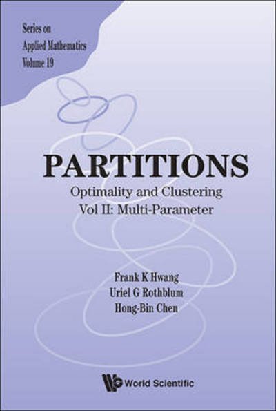 Cover for Hwang, Frank Kwang-ming (Nat'l Chiao-tung Univ, Taiwan) · Partitions: Optimality And Clustering - Vol Ii: Multi-parameter - Series On Applied Mathematics (Gebundenes Buch) (2013)