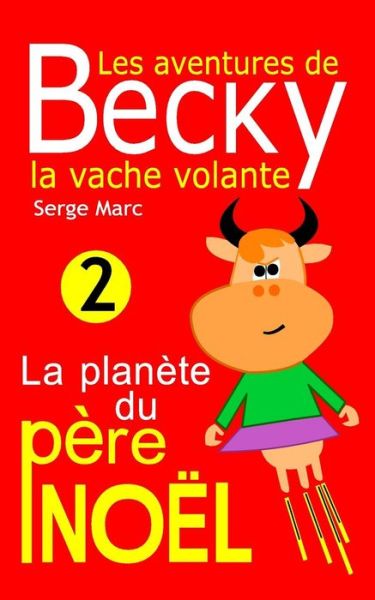 Cover for Serge Marc · Les aventures de Becky la vache volante. Tome 2 (Paperback Book) (2016)