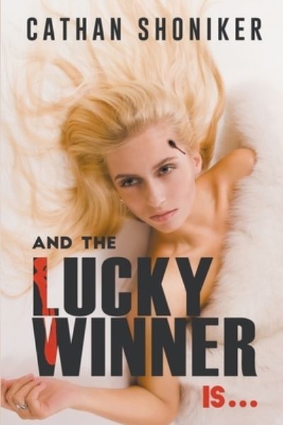 Cover for Cathan Shoniker · And the Lucky Winner Is... (Paperback Book) (2022)