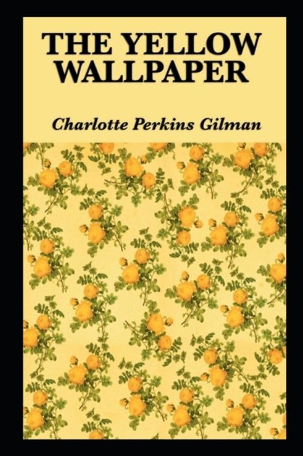 Cover for Charlotte Perkins Gilman · The Yellow Wallpaper Illustrated edition (Paperback Bog) (2022)