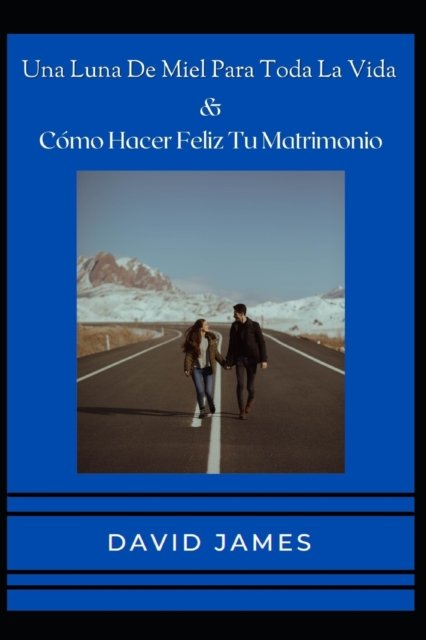Cover for David James · Una Luna De Miel Para Toda La Vida &amp; Como Hacer Feliz Tu Matrimonio (Paperback Bog) (2022)