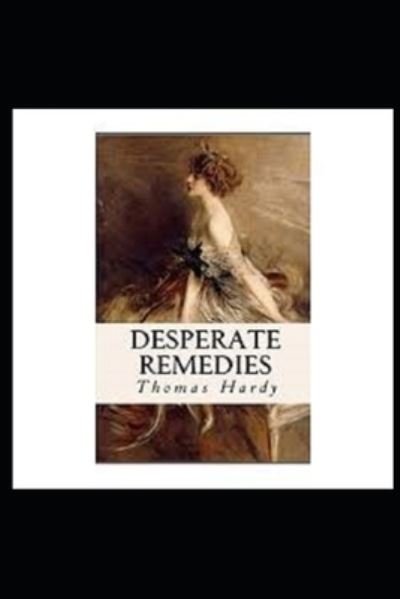 Cover for Thomas Hardy · Desperate Remedies by Thomas Hardy (Paperback Bog) [Annotated edition] (2021)