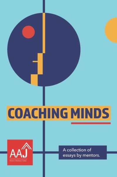Cover for Aaj Media Productions · Coaching Minds: A collection of essays by mentors. (Pocketbok) (2021)