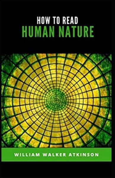 Cover for William Walker Atkinson · How to Read Human Nature illustrated (Paperback Book) (2021)