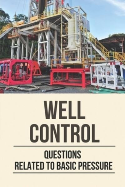 Well Control - Amos Cavey - Bøger - Independently Published - 9798528674346 - June 29, 2021