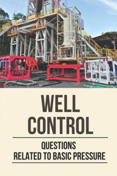 Well Control - Amos Cavey - Kirjat - Independently Published - 9798528674346 - tiistai 29. kesäkuuta 2021