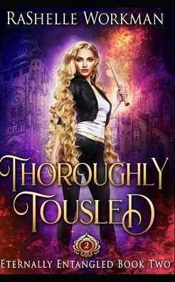 Thoroughly Tousled: A Rapunzel Reimagining told in the Seven Magics Academy World - Eternally Entangled - Rashelle Workman - Bøger - Independently Published - 9798551133346 - 21. oktober 2020