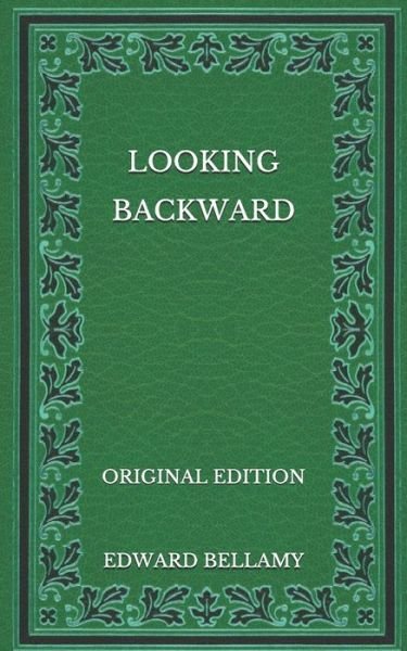 Cover for Edward Bellamy · Looking Backward - Original Edition (Taschenbuch) (2020)