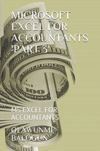 Cover for Olawunmi Balogun · Microsoft Excel for Accountants 'part 3' (Paperback Book) (2020)