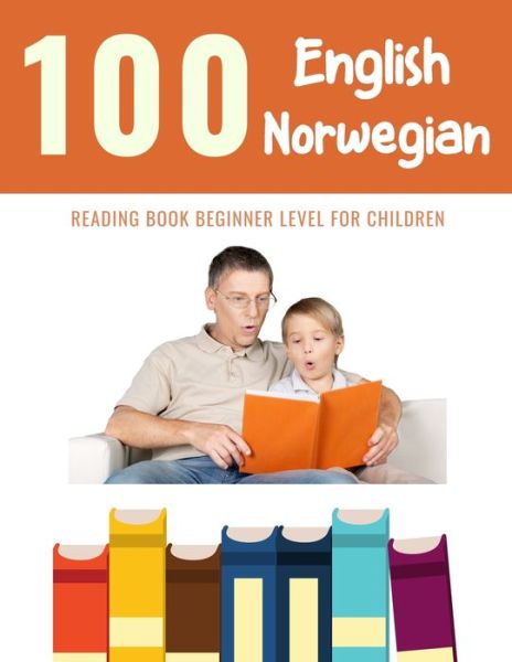 Cover for Bob Reading · 100 English - Norwegian Reading Book Beginner Level for Children (Paperback Book) (2020)